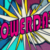 Pop art graphic with "Powerday" lettering